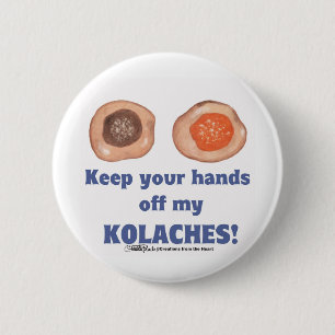 Behalt deine Hände von meinen KOLACHES! Button