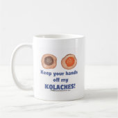 Behalt deine Hände von meinen KOLACHES! Tasse! Kaffeetasse (Links)