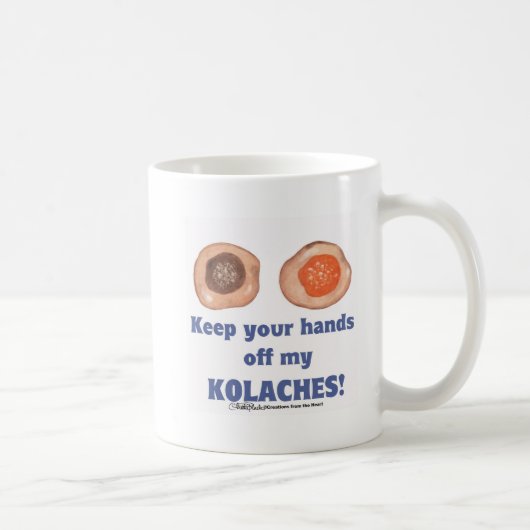 Behalt deine Hände von meinen KOLACHES! Tasse! Kaffeetasse (Rechts)
