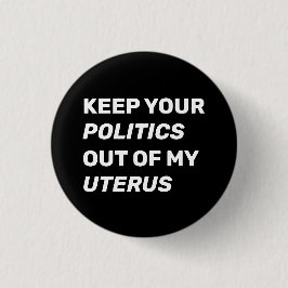 Behalt deine Politik aus meiner uterus modernen Button