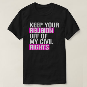 Behalt deine Religion von meinen zivilen Rechten a T-Shirt