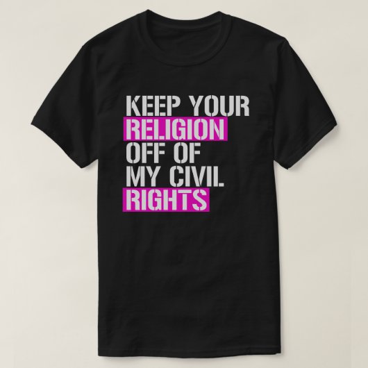 Behalt deine Religion von meinen zivilen Rechten a T-Shirt (Design vorne)