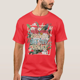 Behalt deine Rosarden von meinen weiblichen Ovarie T-Shirt