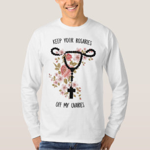 Behalt deine Rosaries von meinem Ovarienlustigen W T-Shirt