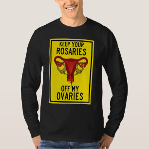 Behalt Deine Rosaries von meinem Ovarienweiblichen T-Shirt