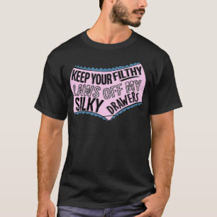 Behalt deine schmutzigen Gesetze von meinem Silky T-Shirt