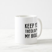 Behalt deine Theologie aus meiner Biologie Kaffeetasse (VorderseiteRechts)