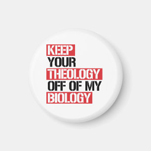 Behalt deine Theologie aus meiner Biologie Magnet