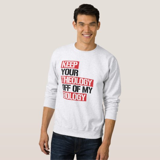 Behalt deine Theologie aus meiner Biologie Sweatshirt (Vorne ganz)