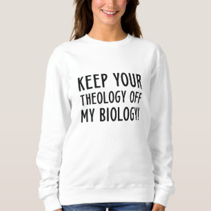 Behalt deine Theologie aus meiner Biologie Sweatshirt