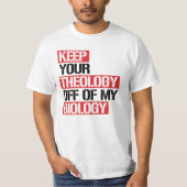 Behalt deine Theologie aus meiner Biologie T-Shirt (Vorderseite)