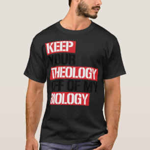 Behalt deine Theologie aus meiner Biologie T-Shirt