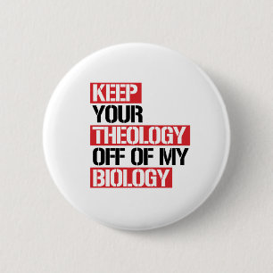 BEHALT DEINE THEOLOGIE VON MEINER BIOLOGIE BUTTON