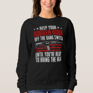 Behalt deinen Booger von den Knall-Switch-Schusswa Sweatshirt