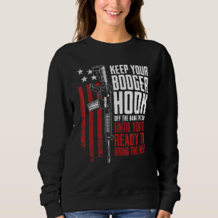 Behalt deinen Booger von der Knallknäuferwaffe ab Sweatshirt