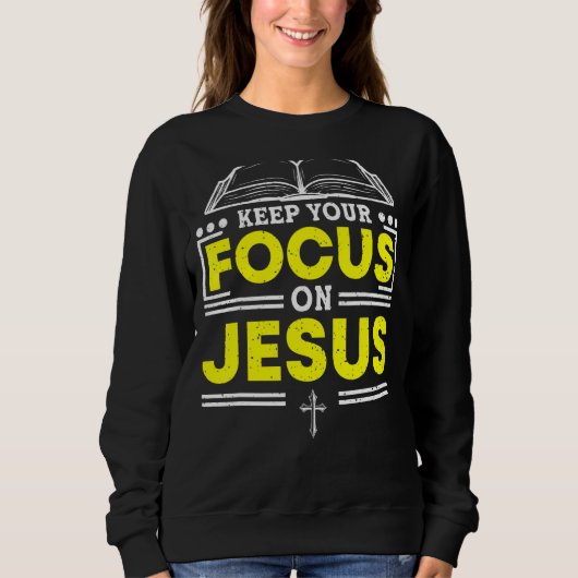 Behalt deinen Fokus auf die Jesus-Bibelstudie Chri Sweatshirt (Vorderseite)
