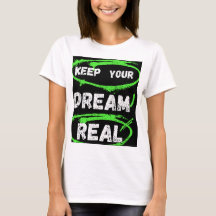 Behalt deinen Traum wahr - Inspiration T - Shirt