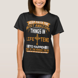 Behalt dem Glauben die erstaunlichsten Dinge im Le T-Shirt