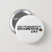 Behalt den Groundhog am Groundhog-Tag Button (Vorne & Hinten)