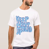 Behalt den Kopf hoch. Funny T - Shirt unisex. (Vorderseite)