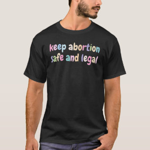 Behalt der Abtreibung: Sicherheit und Recht der Fr T-Shirt