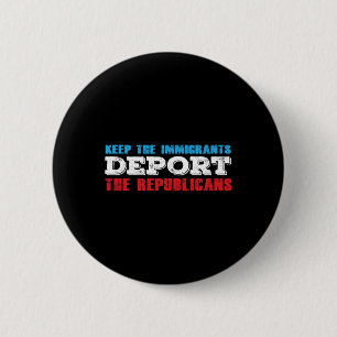 Behalt der Einwanderer Deportation der Republikane Button