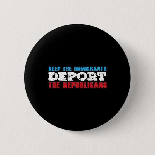 Behalt der Einwanderer Deportation der Republikane Button (Vorderseite)