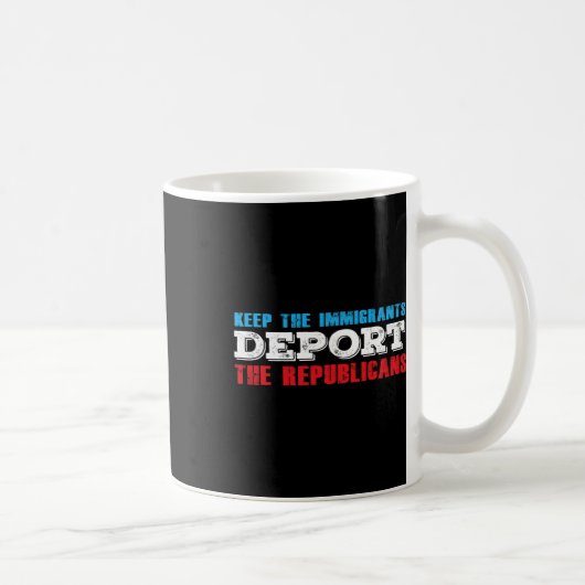 Behalt der Einwanderer Deportation der Republikane Kaffeetasse (Rechts)