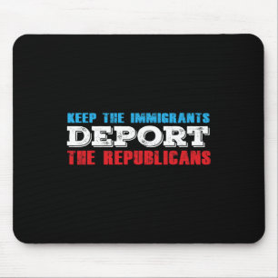 Behalt der Einwanderer Deportation der Republikane Mousepad