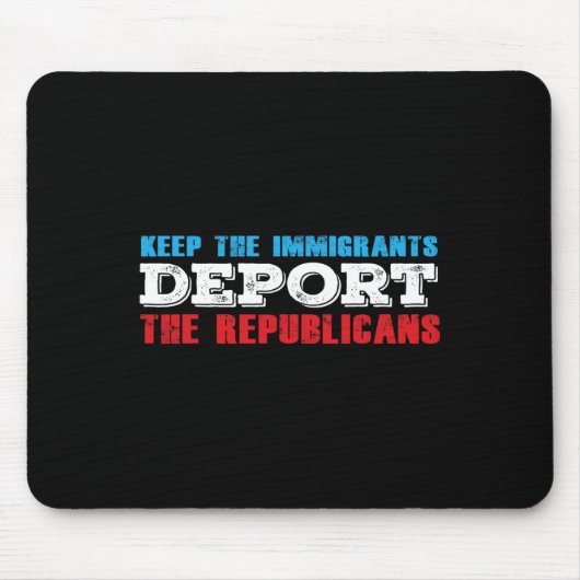 Behalt der Einwanderer Deportation der Republikane Mousepad (Vorne)