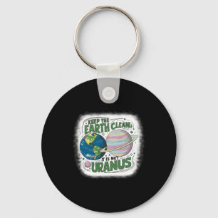Behalt der Erde sauber Es ist nicht Uranus Natur E Schlüsselanhänger