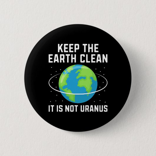 Behalt der Erde sauber, es ist nicht Uranus Umwelt Button (Vorderseite)