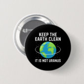 Behalt der Erde sauber, es ist nicht Uranus Umwelt Button (Vorne & Hinten)