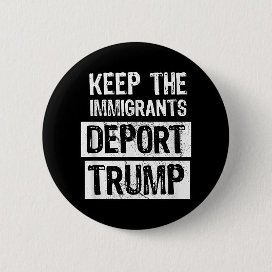 Behalt der Immigranten Deportation Trumps lustige  Button (Vorderseite)