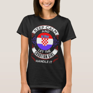 Behalt der Ruhe und des kroatischen Girl Hands It  T-Shirt