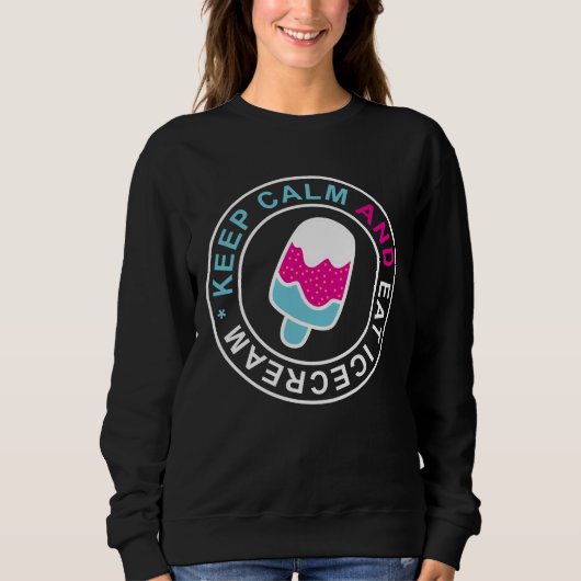 Behalt dich ruhig und iss Eisschweißhemd Sweatshirt (Vorderseite)
