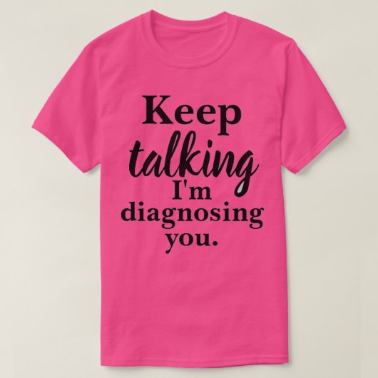 Behalt, dich zu diagnostizieren T-Shirt (Design vorne)