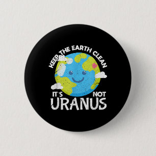 Behalt die Erde ihre nicht Uranus Funny Earth Da r Button