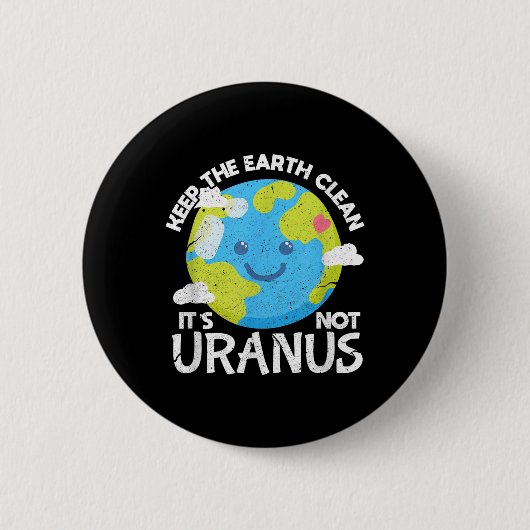 Behalt die Erde ihre nicht Uranus Funny Earth Da r Button (Vorderseite)