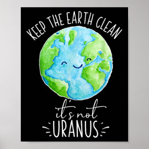 Behalt die Erde ihren nicht Uranus Funny putzt Poster