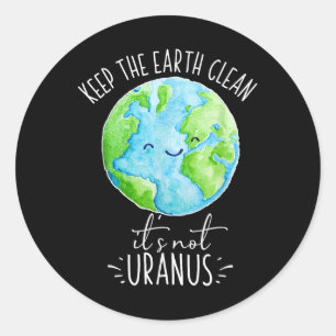 Behalt die Erde ihren nicht Uranus Funny putzt Runder Aufkleber