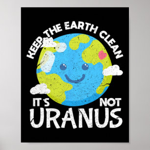 Behalt die Erde sauber Es ist nicht Uranus Funny E Poster