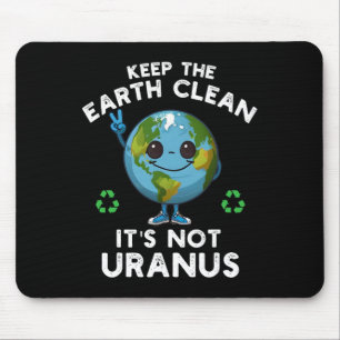 Behalt die Erde sauber, es ist nicht Uranus Klimav Mousepad