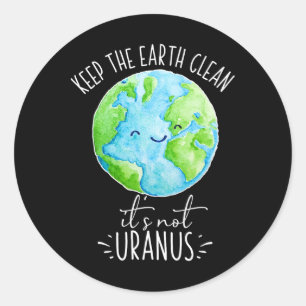 Behalt die Erde sauber, es ist nicht Uranus lustig Runder Aufkleber