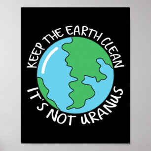 Behalt die Erde sauber, es ist nicht Uranus Poster