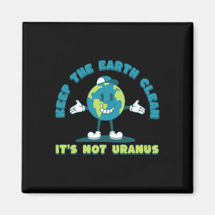 Behalt die Erde sauber, es ist nicht Uranus Umwelt Magnet