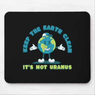 Behalt die Erde sauber, es ist nicht Uranus Umwelt Mousepad