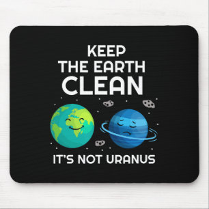 Behalt die Erde sauber, es ist nicht Uranus Umwelt Mousepad