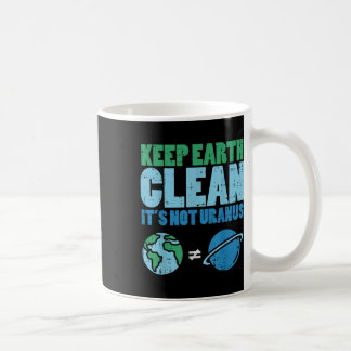 Behalt die Erde sauber sein nicht Uranus Shirt Fun Kaffeetasse