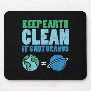 Behalt die Erde sauber sein nicht Uranus Shirt Fun Mousepad